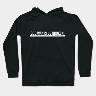 God Wants Us Broken Hoodie